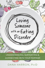 Loving Someone with an Eating Disorder: Understanding, Supporting, and Connecting with Your Partner (New Harbinger Loving Someone) By Dana Harron Cover Image