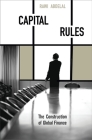 Capital Rules: The Construction of Global Finance By Rawi Abdelal Cover Image