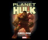 Planet Hulk: A Novel of the Marvel Universe By Greg Pak, Richard Rohan (Read by), Cast Album (Read by) Cover Image