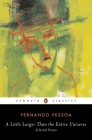 A Little Larger Than the Entire Universe: Selected Poems By Fernando Pessoa, RICHARD Zenith (Editor), RICHARD Zenith (Translated by), RICHARD Zenith (Introduction by), RICHARD Zenith (Notes by) Cover Image