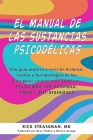 El manual psicodélico: Una guía practica sobre MDMA, ketamina, LSD, y ayahuasca (Guides to Psychedelics & More) By Rick Strassman, Keyo Trabini (Translated by) Cover Image