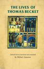 The Lives of Thomas Becket (Manchester Medieval Sources) By Rosemary Horrox (Editor), Michael Staunton (Editor), Simon MacLean (Editor) Cover Image