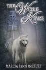 The Wolf King By Marcia Lynn McClure Cover Image