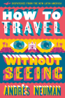 How to Travel without Seeing: Dispatches from the New Latin America Cover Image