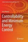 Controllability and Minimum Energy Control (Studies in Systems #162) By Jerzy Klamka Cover Image