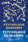 Psychologie du Trading (Psychologie Boursière) By Patricia Sommer Cover Image