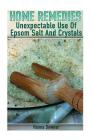 Home Remedies: Unexpectable Use Of Epsom Salt And Crystals By Hanna Downer Cover Image
