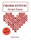 Cross Stitch Graph Paper(120 Pages): Create Your Own Embroidery Patterns Needlework Design! By Helj Mirela Cover Image