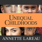 Unequal Childhoods: Class, Race, and Family Life, Second Edition, with an Update a Decade Later Cover Image