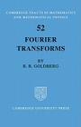 Fourier Transforms (Cambridge Tracts in Mathematics #52) By Richard R. Goldberg Cover Image