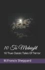10 To Midnight: 10 True Classic Tales Of Terror By M. Francis Sheppard Cover Image