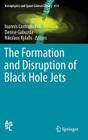 The Formation and Disruption of Black Hole Jets (Astrophysics and Space Science Library #414) By Ioannis Contopoulos (Editor), Denise Gabuzda (Editor), Nikolaos Kylafis (Editor) Cover Image