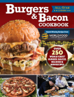 Burgers & Bacon Cookbook: Over 250 World's Best Burgers, Sauces, Relishes & Bun Recipes Cover Image