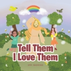 Tell Them I Love Them By Amy Andrews Cover Image