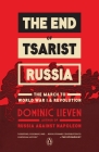 The End of Tsarist Russia: The March to World War I and Revolution By Dominic Lieven Cover Image