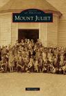 Mount Juliet (Images of America) By Bill Conger Cover Image