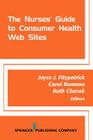The Nurses' Guide to Consumer Health Websites By Carol Romano, Ruth Chasek, Joyce J. Fitzpatrick Cover Image