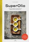 Super Olio: A New Top Category of Italian Olive Oil - Healthier and More Aromatic Than Ever By Michaela Bogner, Cettina Vicenzino Cover Image