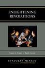 Enlightening Revolutions: Essays in Honor of Ralph Lerner By Svetozar Minkov (Editor), Stéphane Douard (Editor), Laurence Berns (Contribution by) Cover Image