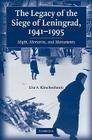 The Legacy of the Siege of Leningrad, 1941-1995: Myth, Memories, and Monuments By Lisa A. Kirschenbaum Cover Image