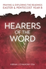Hearers of the Word: Praying and Exploring the Readings Easter and Pentecost Year B By Kieran J. O'Mahony Cover Image