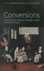 Conversions: Gender and Religious Change in Early Modern Europe By Simon Ditchfield (Editor), Helen Smith (Editor) Cover Image