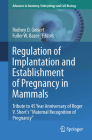 Regulation of Implantation and Establishment of Pregnancy in Mammals: Tribute to 45 Year Anniversary of Roger V. Short's Maternal Recognition of Pregn (Advances in Anatomy #216) By Rodney D. Geisert (Editor), Fuller W. Bazer (Editor) Cover Image
