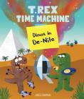 T. Rex Time Machine: Dinos in De-Nile By Jared Chapman (Illustrator) Cover Image
