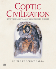 Coptic Civilization: Two Thousand Years of Christianity in Egypt By Gawdat Gabra (Editor) Cover Image