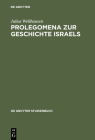 Prolegomena Zur Geschichte Israels: Mit Einem Stellenregister (de Gruyter Studienbuch) By Julius Wellhausen Cover Image