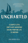 Uncharted: A Couple's Epic Empty-Nest Adventure Sailing from One Life to Another Cover Image