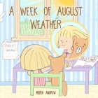 A Week of August Weather By Moira Andrew, Terrie L. Sizemore (Editor), Ine Terradas (Illustrator) Cover Image