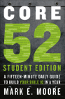 Core 52 Student Edition: A Fifteen-Minute Daily Guide to Build Your Bible IQ in a Year By Mark E. Moore Cover Image
