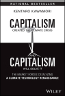 Capitalism Created the Climate Crisis and Capitalism Will Solve It: The Market Forces Catalyzing a Climate Technology Renaissance By Kentaro Kawamori Cover Image