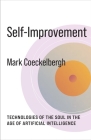 Self-Improvement: Technologies of the Soul in the Age of Artificial Intelligence (No Limits) By Mark Coeckelbergh Cover Image