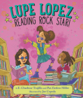 Lupe Lopez: Reading Rock Star! By e.E. Charlton-Trujillo, Pat Zietlow Miller, Joe Cepeda (Illustrator) Cover Image