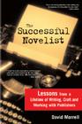 The Successful Novelist: A Lifetime of Lessons about Writing and Publishing By David Morrell Cover Image