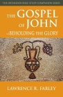 The Gospel of John: Beholding the Glory (Orthodox Bible Study Companion) Cover Image