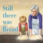 Still There Was Bread By Lisl H. Detlefsen, David Soman (Illustrator) Cover Image