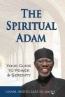 The Spiritual Adam: Your Guide to Power & Serenity By Abdullah El-Amin Cover Image