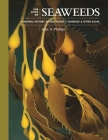 The Lives of Seaweeds: A Natural History of Our Planet's Seaweeds and Other Algae Cover Image