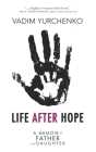 Life After Hope: A Memoir of Father and Daughter By Vadim Yurchenko Cover Image