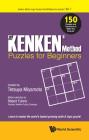 The KENKEN Method - Puzzles for Beginners: 150 Puzzles and Solutions to Make You Smarter By Tetsuya Miyamoto (Created by), Robert Fuhrer (Editor) Cover Image