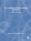 The Sociology of Health, Healing, and Illness By Gregory Weiss, Denise Copelton Cover Image