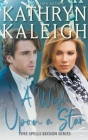 A Wish Upon a Star: A Sexy Time Travel Romance By Kathryn Kaleigh Cover Image
