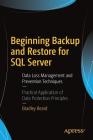 Beginning Backup and Restore for SQL Server: Data Loss Management and Prevention Techniques By Bradley Beard Cover Image