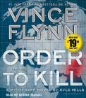 Order to Kill: A Novel (A Mitch Rapp Novel #13) By Vince Flynn, Kyle Mills, George Guidall (Read by) Cover Image