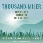 Thousand-Miler: Adventures Hiking the Ice Age Trail By Sarah Zimmerman (Read by), Melanie Radzicki McManus Cover Image