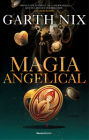 Magia angelical / Angel Mage By Garth Nix, Jorge Rizzo (Translated by) Cover Image