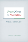 From Notes to Narrative: Writing Ethnographies That Everyone Can Read (Chicago Guides to Writing, Editing, and Publishing) Cover Image